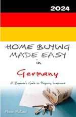 Home Buying Made Easy in Germany: A Beginner's Guide to Property Investment