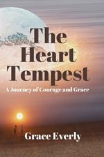 The Heart's Tempest: A Journey of Courage and Grace