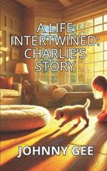 A Life Intertwined: Charlie's Story