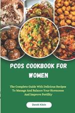 Pcos Cookbook for Women: The Complete Guide With Delicious Recipes To Manage And Balance your Hormones And Improve Fertility