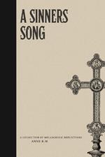 A Sinners Song: A Collection of Melancholic Reflections