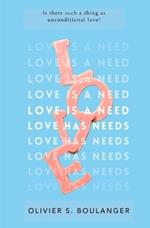 Love Is A Need. Love Has Needs.: Is there such a thing as unconditional love?