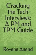 Cracking the Tech Interviews: A PM and TPM Guide