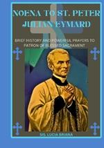 Noena to St. Peter Julian eymard: Brief history and powerful prayers to patron of blessed sacrament