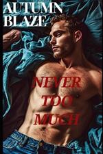 Never Too Much: Book 1