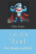 S is for Shark: The Shark and Fish