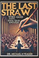 The Last Straw: When God Says Enough Is Enough