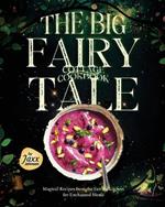 The Big Fairy-Tale Cottage Cookbook: Magical Recipes from the Fairies' Kitchen for Enchanted Meals