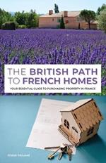 The British Path to French Homes: Your Essential Guide to Purchasing Property in France