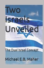 Two Israels Unveiled: The Dual Israel Concept