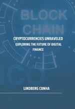 Cryptocurrencies unveiled. Exploring the future of digital finance.