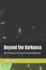 Beyond the Darkness: Identifying and Overcoming Gaslighting