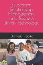 Customer Relationship Management and Business Driven Technology