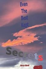 Even the Best Kept Secrets