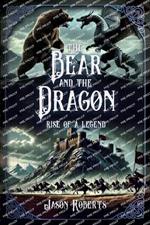 The Bear and the Dragon: Rise of a Legend