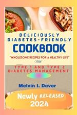 Deliciously Diabetes-Friendly Cookbook for Senior Citizens: Wholesome Recipes for a Healthy Life