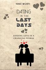 Dating In The Last Days: Finding Love In A Changing World