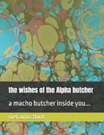 The woshes of the Alpha butcher: a macho butcher inside you...