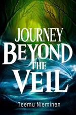 Journey Beyond The Veil