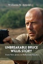 Unbreakable Bruce Willis Story: From New Jersey to Hollywood Royalty