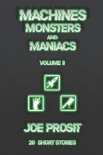 Machines Monsters and Maniacs Volume II: 20 Short Stories