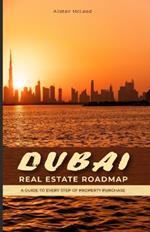 Dubai Real Estate Roadmap: A Guide to Every Step of Property Purchase