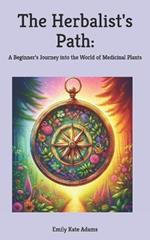 The Herbalist's Path: A Beginner's Journey into the World of Medicinal Plants