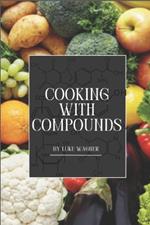 Cooking with Compounds: A Scientific Approach to Culinary Arts