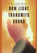 How Light Transmits Sound