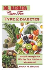 Dr Barbara Cure for Type 2 Diabetes: Natural Strategies for Effective Diabetes Management