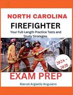 North Carolina Firefighter Exam Prep 2024-2025: Your Full-Length Practice Tests and Study Strategies