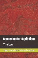 Conned under Capitalism: The Law