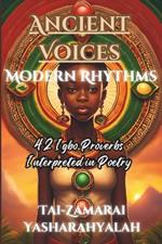 Ancient Voices, Modern Rhythm: 42 Igbo Proverbs Interpreted in Poetry