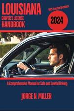 Louisiana Driver's License Handbook 2024: A Comprehensive Manual for Safe and Lawful Driving