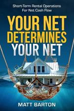 Your Net Determines Your Net: Short-Term Rental Operations For Net Cash Flow