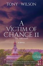 A Victim of Chance II: The Aftermath