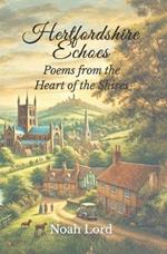 Hertfordshire Echoes: Poems from the Heart of the Shires