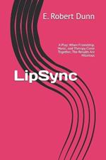 LipSync: A Play: When Friendship, Music, and Therapy Come Together, The Results Are Hilarious