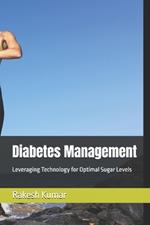 Diabetes Management: Leveraging Technology for Optimal Sugar Levels