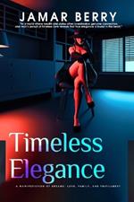 Timeless Elegance: A Manifestation of Dreams: Love, Family, and Fulfillment