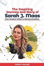 The Inspiring Journey and Story of Sarah J. Maas - From Amateur Writer to Literary Sensation.
