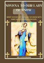 Novena to Our lady of Snow: Brief history of our lady of snow with nine days powerful prayers.