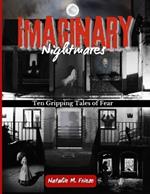 Imaginary Nightmares: Ten Gripping Tales of Fear