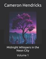 Midnight Whispers in the Neon City: Volume 1