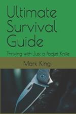 Ultimate Survival Guide: Thriving with Just a Pocket Knife