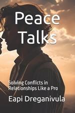 Peace Talks: Solving Conflicts in Relationships Like a Pro