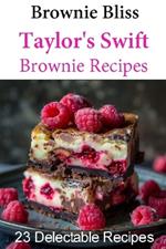 Taylor's Swift Brownie Bliss: 23 Delectable Brownie Recipes