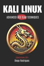 Kali Linux: ADVANCED RED TEAM TECHNIQUES Edition 2024