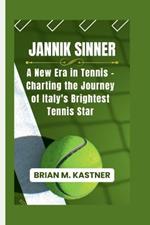 Jannik Sinner: A New Era in Tennis - Charting the Journey of Italy's Brightest Tennis Star