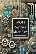 MQTT Systems Made Easy